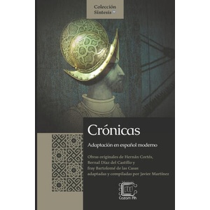 Crónicas | Hernán Cortéz, Bernal Díaz del Castillo, Bartolomé de las Casas (ISBN: 9781697458053)