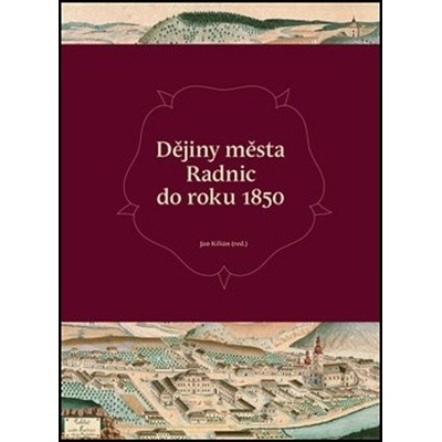 Dějiny města Radnic do roku 1850 - Jan Kilián