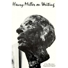 Henry Miller on Writing Miller Henry