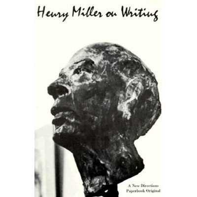 Henry Miller on Writing Miller Henry
