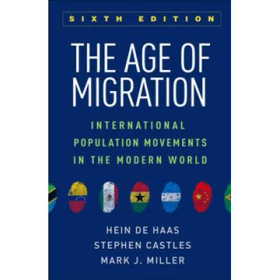 The Age of Migration: International Population Movements in the Modern World | Stephen Castles, Mark J. Miller