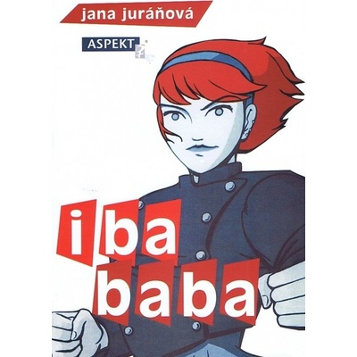 Iba baba - Jana Juráňová, Monika Mitášová
