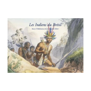Indiens du Brésil | Jean-Baptiste Debret (2005)
