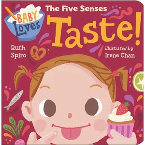 Baby Loves the Five Senses: Taste! | Irene Chan (ISBN: 9781623541545)