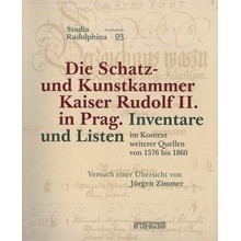 Die Schatz- und Kunstkammer Kaiser Rudolf II. in Prag - Jan Kahuda