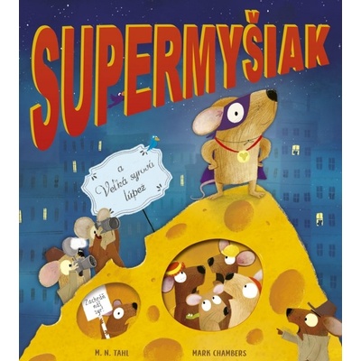 Supermyšiak a Veľká syrová lúpež - M.N Tahl, Mark Chambers