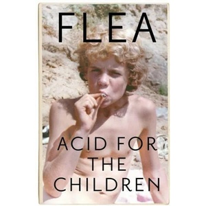 Acid For The Children (ISBN: 9781472230836)