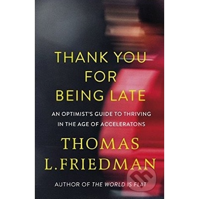 Thank You for Being Late - Thomas L. Friedman