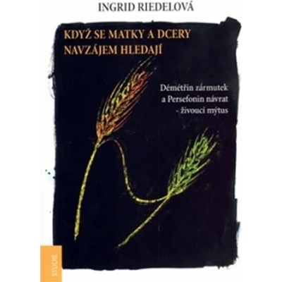 Když se matky a dcery hledají - Ingrid Riedelová