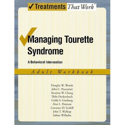Managing Tourette Syndrome | Douglas W. Woods, John Piacentini, Susanna Chang, Thilo Deckersbach, Golda Ginsburg, Alan Peterson, Lawrence D. Scahill, John Walup