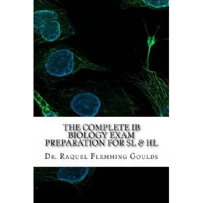 The Complete IB Biology Exam Preparation for SL & HL (Dr Raquel Flemming Goulds)(Brožovaná)
