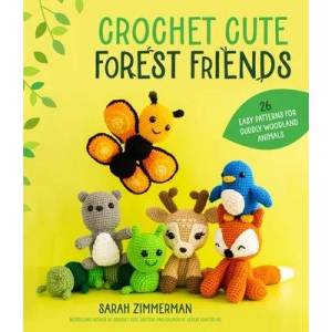 Crochet Cute Forest Friends: 25 Easy Amigurumi Patterns for Cuddly Woodland Animals | Zimmerman, Sarah (ISBN: 9781645678816)