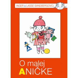 O malej Aničke | Lasse Sandberg, Inger Sandberg (ISBN: 9788081240898)