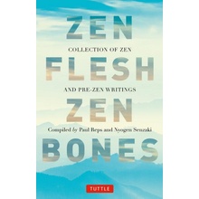 Zen Flesh Zen Bones: A Collection of Zen and Pre-Zen Writings