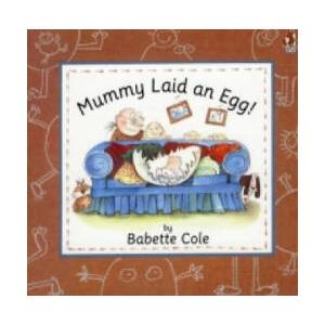 Mummy Laid An Egg! | Babette Cole (ISBN: 9780099299110)