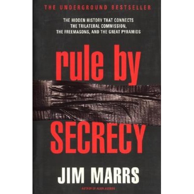 Rule by Secrecy - Marrs Jim