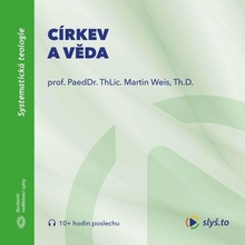 Církev a věda - prof. ThLic. PaeDr. Martin Weis, Th.D.