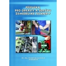 Příručka pro opravy a údržbu zemědělské techniky - Kumhála, František