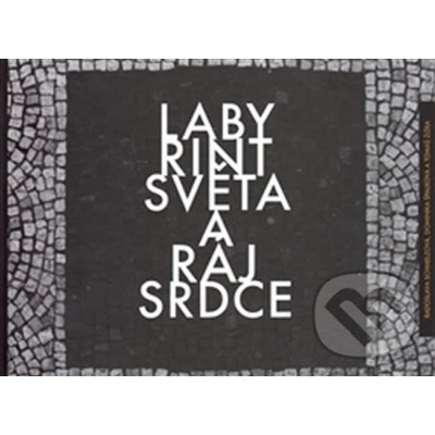 Labyrint světa a ráj srdce