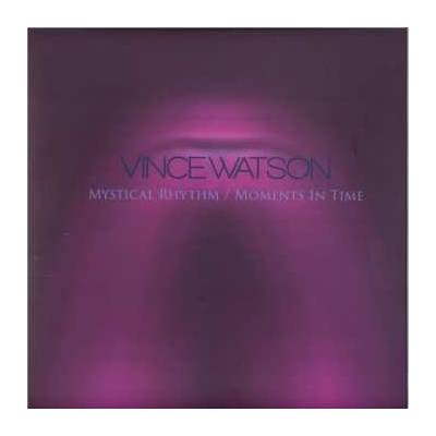 Vince Watson - Mystical Rhythm Moments In Time LP