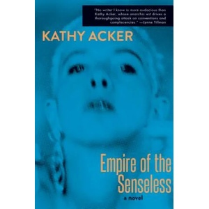 Empire of the Senseless | Kathy Acker, Alexandra Kleeman (ISBN: 9780802128355)