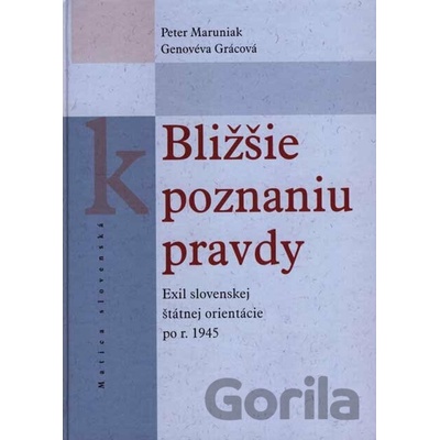 Bližšie k poznaniu pravdy - Peter Maruniak, Genovéva Grácová