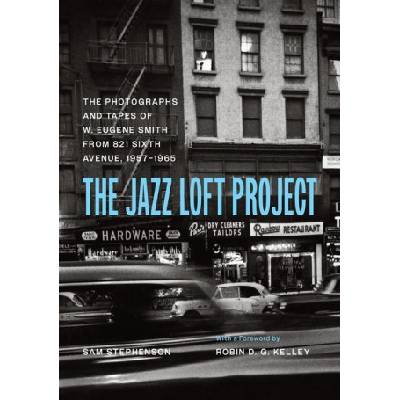Jazz Loft Project (W. Eugene Smith,Sam Stephenson,Robin D. G. Kelley)(Pevná)