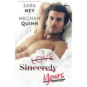 Love Sincerely Yours | Sara Ney, Meghan Quinn (ISBN: 9780692170045)