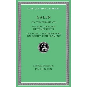 On Temperaments. On Non-Uniform Distemperment. The Soul's Traits Depend on Bodily Temperament | Galen Galen, Ian Johnston (ISBN: 9780674997387)