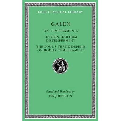 On Temperaments. On Non-Uniform Distemperment. The Soul's Traits Depend on Bodily Temperament | Galen Galen, Ian Johnston