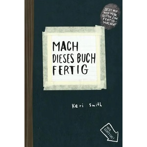 Mach dieses Buch fertig | Keri Smith, Heike Bräutigam, Julia Stolz (2013)