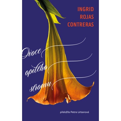 Ovoce opilého stromu - Ingrid Rojas Contreras – Hledejceny.cz