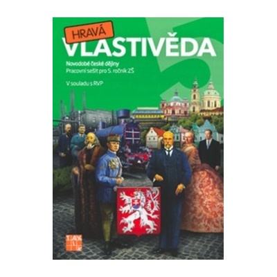 Hravá vlastivěda 5 Novodobé české dejiny