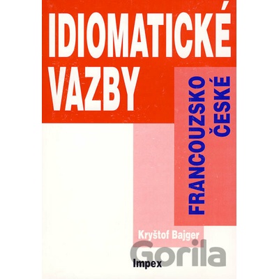 Francouzsko české idiomatické vazby Kryštof Bajger