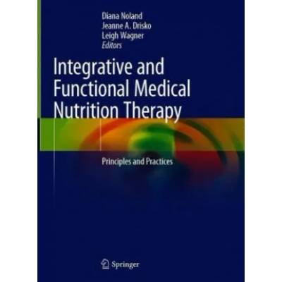 Integrative and Functional Medical Nutrition Therapy | Diana Noland, Jeanne A. Drisko, Leigh Wagner
