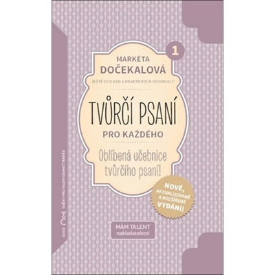 Tvůrčí psaní pro každého - Dočekalová Markéta – Hledejceny.cz