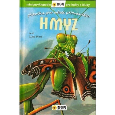 Hmyz - Příručka pro mladé přírodovědce NAKLADATELSTVÍ SUN s.r.o.