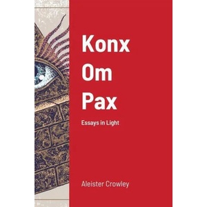 Konx Om Pax | Aleister Crowley (ISBN: 9781716718281)