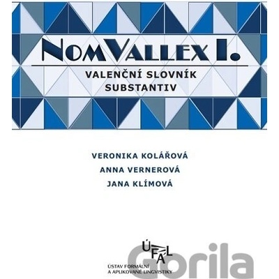 NomVallex I. Valenční slovník substantiv - Veronika Kolářová