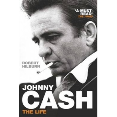Johnny Cash: The Life - Robert Hilburn