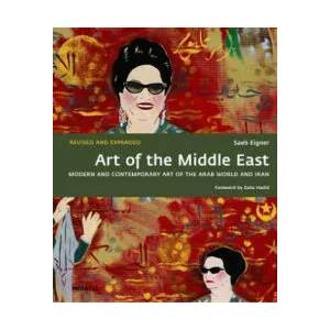 Art of the Middle East: Modern and Contemporary Art of the Arab World and Iran | Saeb Eigner, Zaha Hadid (ISBN: 9781858946283)