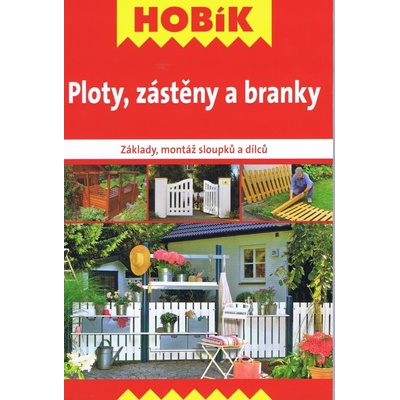 Ploty, zástěny a branky - Základy, montáž sloupků a dílců
