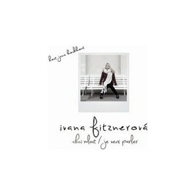 Fitznerová Ivana - Chci mluvit / Je veux parler CD