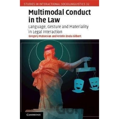 Multimodal Conduct in the Law - Gregory Matoesian