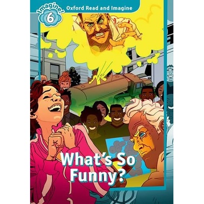 Oxford Read and Imagine Level 6: What's So Funny?
