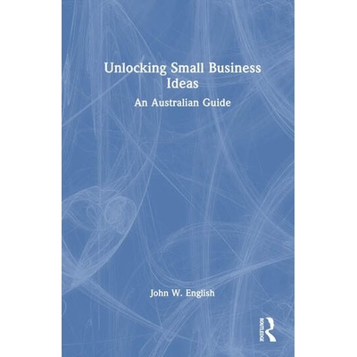 Unlocking Small Business Ideas Taylor & Francis Ltd