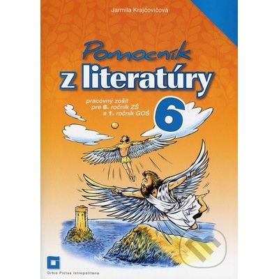 Pomocník z literatúry 6 pre 6. ročník ZŠ a 1. ročník GOŠ - pracovný zošit - Jarmila Krajčovičová