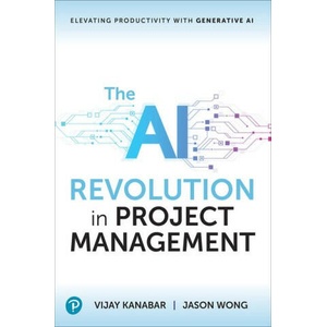 The AI Revolution in Project Management | Vijay Kanabar, Jason Wong (ISBN: 9780138297336)
