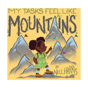 My Tasks Feel Like Mountains | Nell Harris (ISBN: 9781763793729)