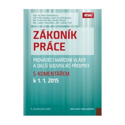 Zákoník práce, prováděcí nařízení vlády a další související předpisy s komentářem k 1. 1. 2015 - M. Andraščíková, P. Hloušková, E. Hofmannová, P. Knebl, Z. Schmied, L. Tomandlová, L. Trylč